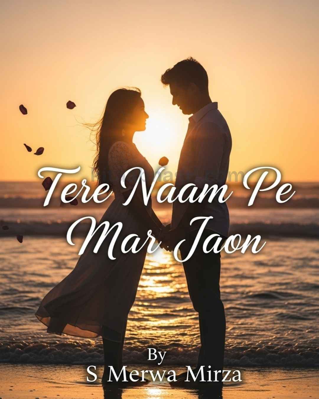 Tere Naam Pe Mar Jaon Urdu Novel by S Merwa Mirza.