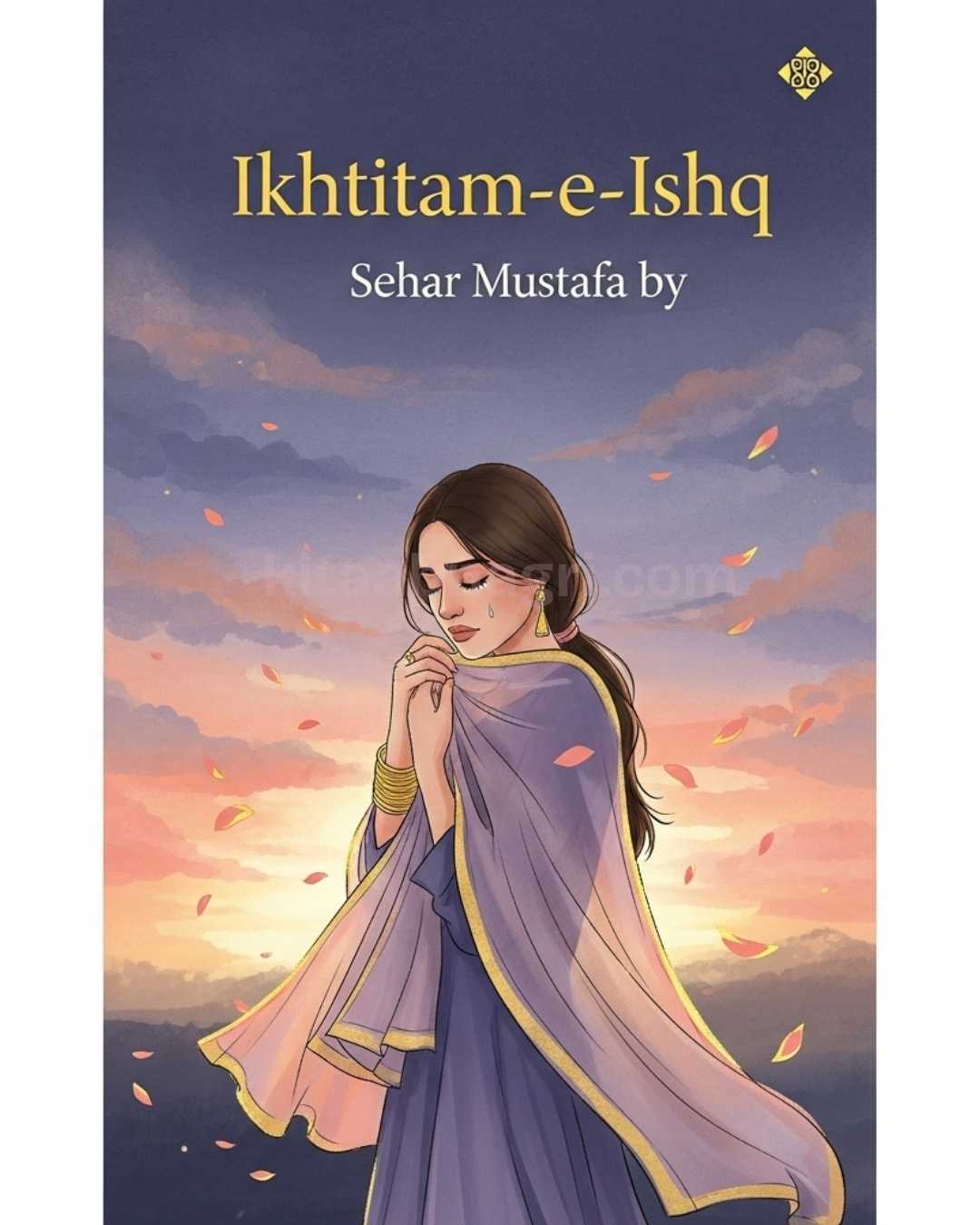Ikhtitam E Ishq Urdu Novel by Sehar Mustafa.