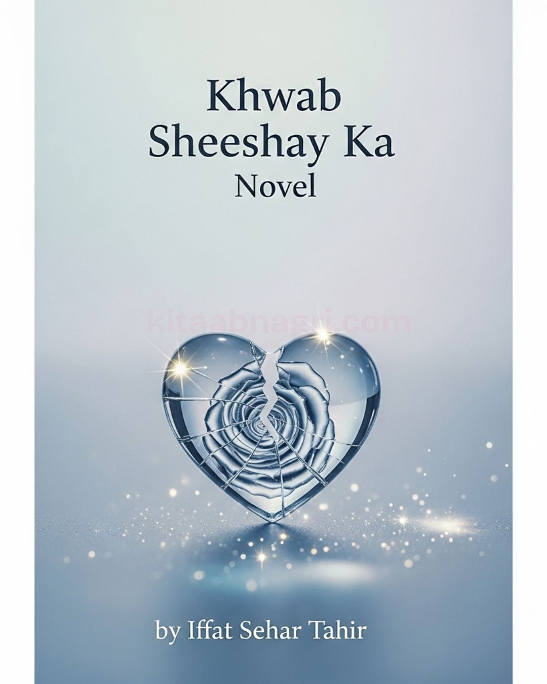 Khwab Sheeshay Ka Urdu Novel By Iffat Sehar Tahir.