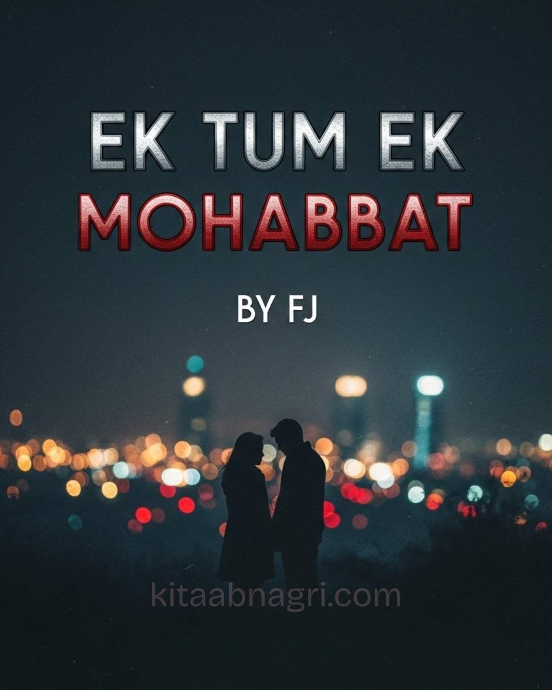 Ek Tum Ek Mohabbat Urdu Novel by FJ.