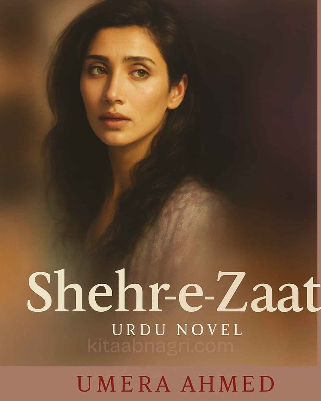 Shehr E Zaat Urdu Novel by Umera Ahmed.