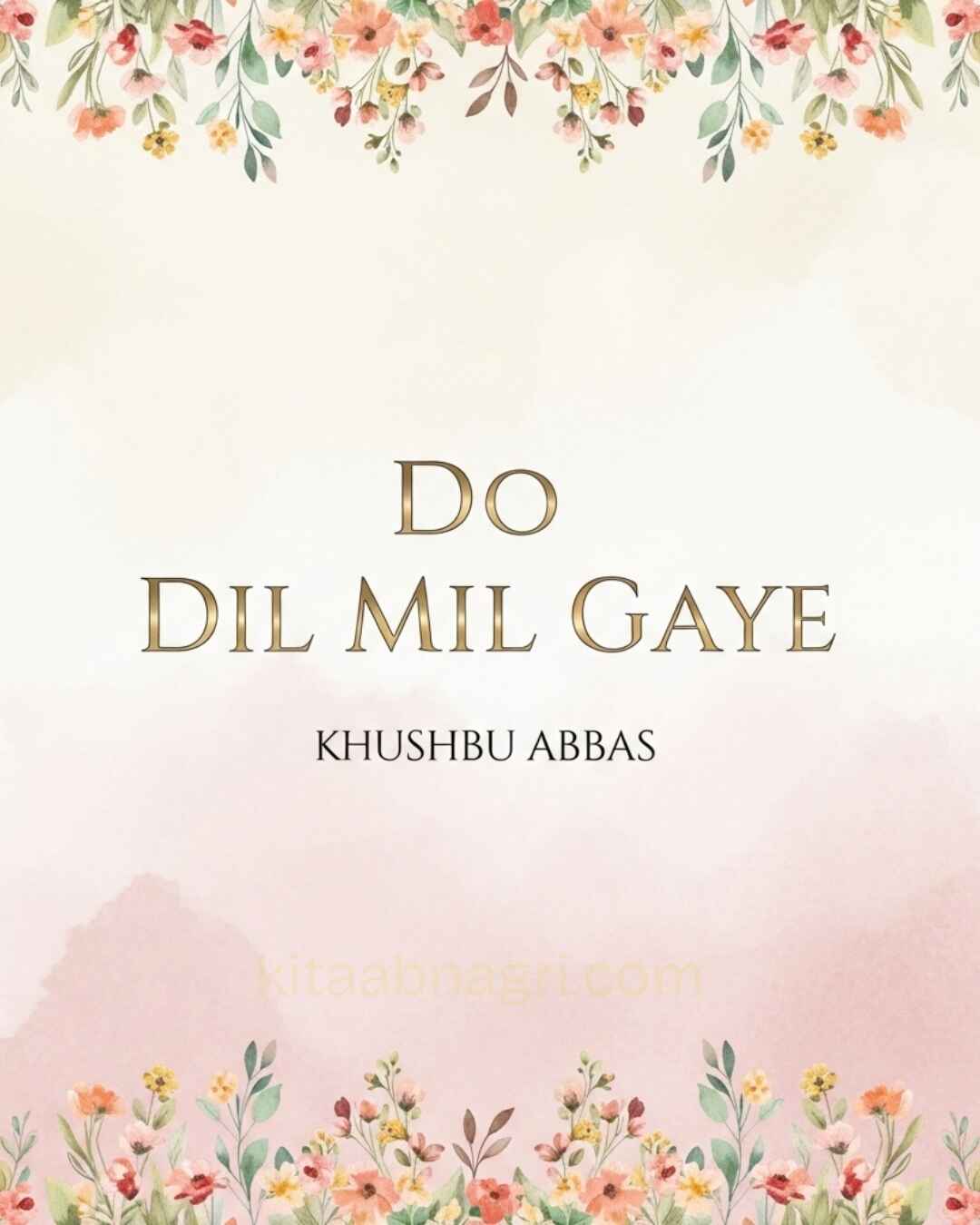 Do Dil Mil Gaye Urdu Novel by Khushbu Abbas