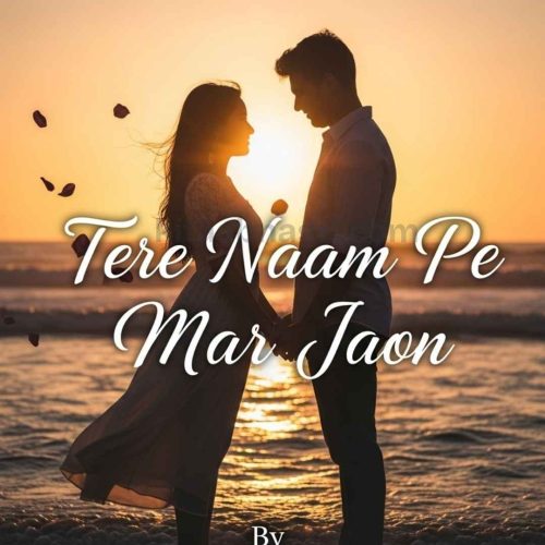 Tere Naam Pe Mar Jaon Urdu Novel by S Merwa Mirza.