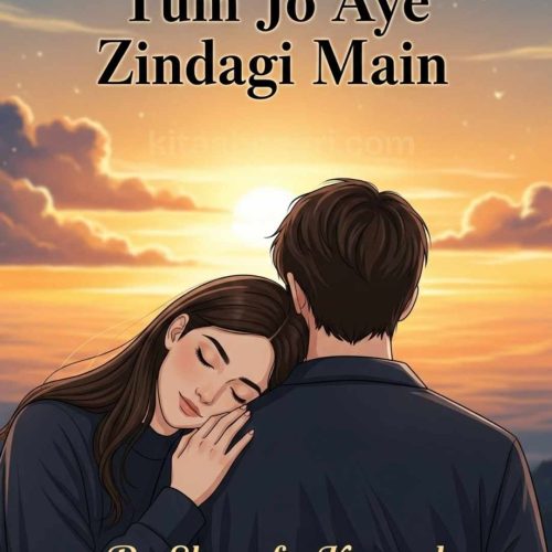 Tum Jo Aye Zindagi Main Novel By Shagufta Kanwal