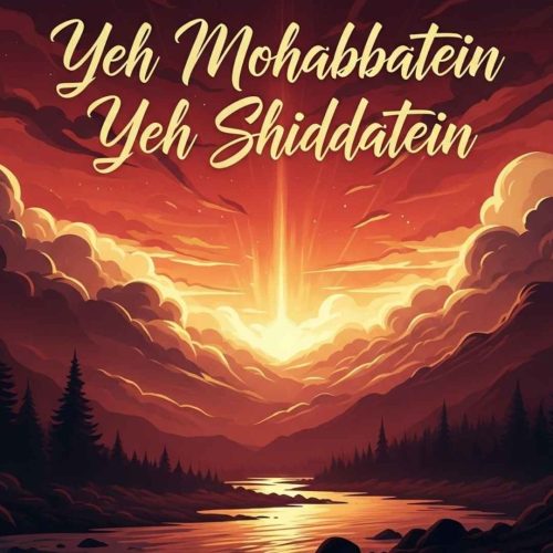 Yeh Mohabbatein Yeh Shiddatein Novel By Hania Shah PDF